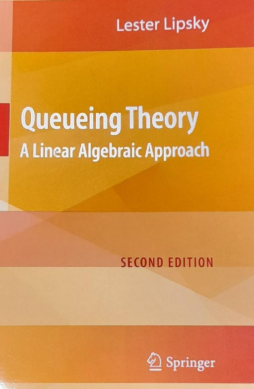 Queueing Theory: A Linear Algebraic Approach, 2e  by Lipsky