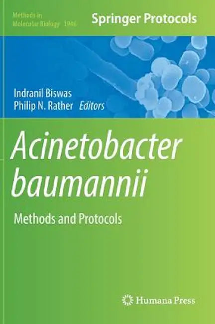 Acinetobacter Baumannii: Methods and Protocols by Indranil Biswas