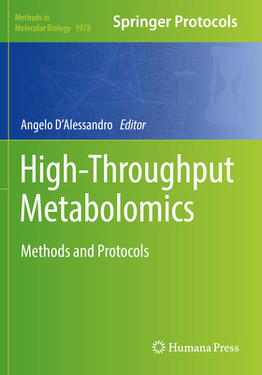 High-Throughput Metabolomics: Methods and Protocols by Angelo D'Alessandro