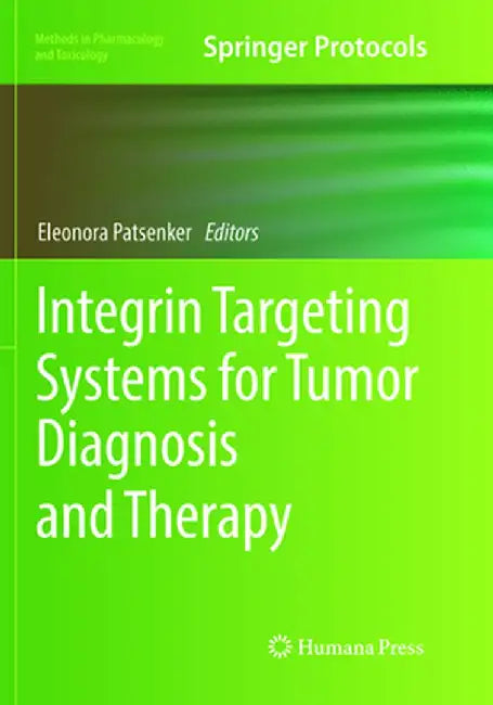Integrin Targeting Systems for Tumor Diagnosis and Therapy by Eleonora Patsenker
