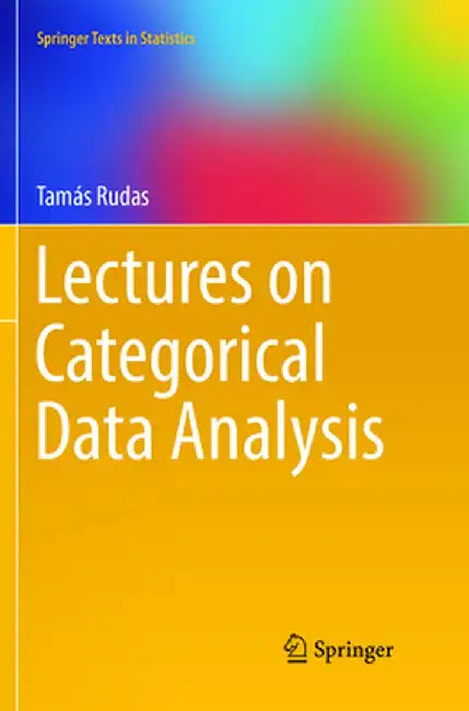 Lectures on Categorical Data Analysis by Tamás Rudas