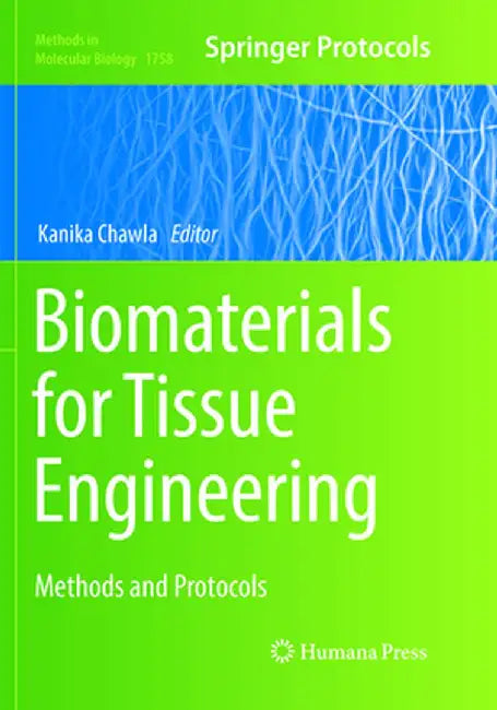 Biomaterials for Tissue Engineering: Methods and Protocols by Kanika Chawla
