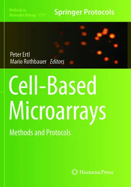 Cell-Based Microarrays: Methods and Protocols by Peter Ertl