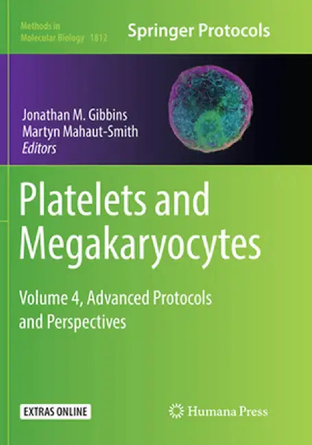 Platelets and Megakaryocytes: Volume 4, Advanced Protocols and Perspectives by Jonathan M. Gibbins
