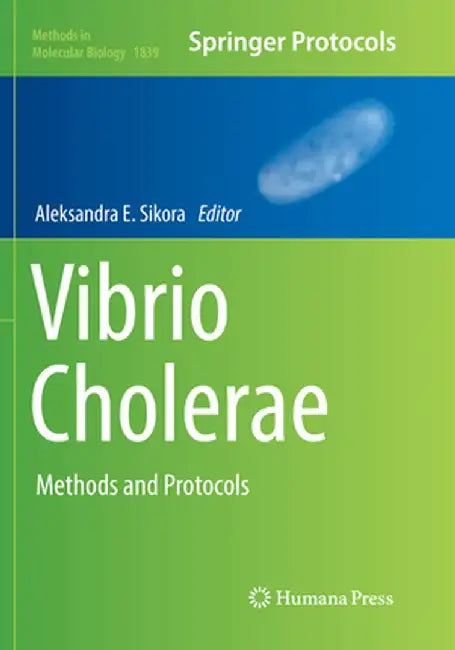 Vibrio Cholerae: Methods and Protocols by Aleksandra E. Sikora