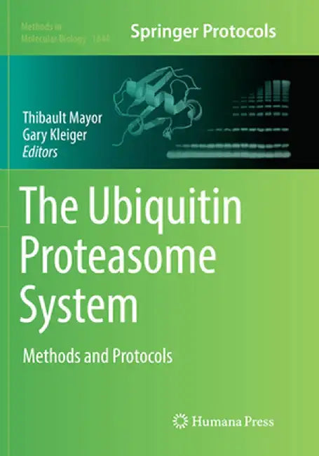 The Ubiquitin Proteasome System: Methods and Protocols by Thibault Mayor