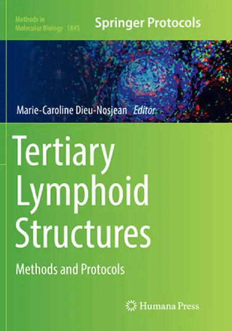 Tertiary Lymphoid Structures: Methods and Protocols by Marie-Caroline Dieu-Nosjean