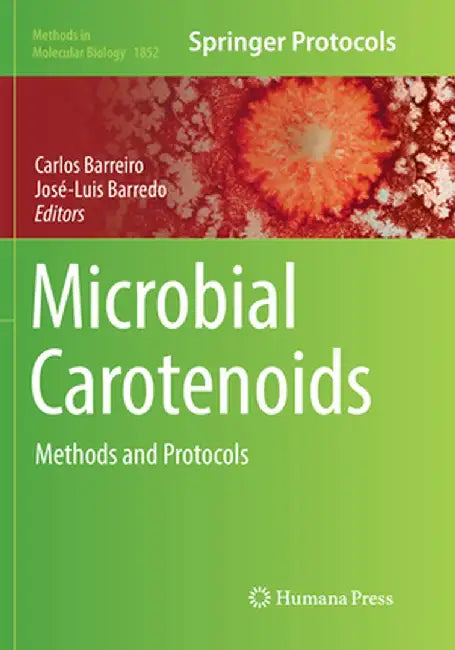 Microbial Carotenoids: Methods and Protocols by Carlos Barreiro