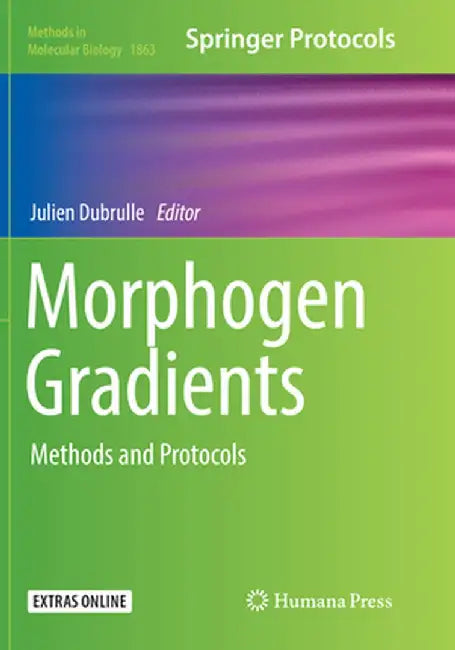 Morphogen Gradients: Methods and Protocols by Julien Dubrulle