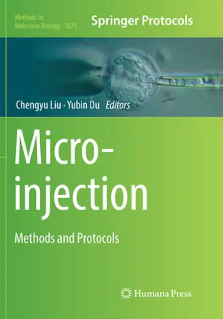 Microinjection: Methods and Protocols by Chengyu Liu