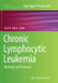 Chronic Lymphocytic Leukemia: Methods and Protocols by Sami N. Malek
