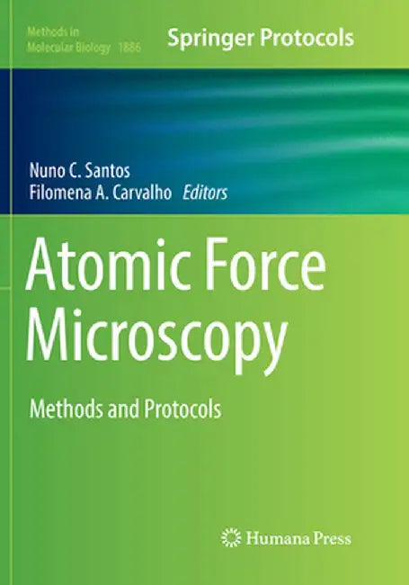 Atomic Force Microscopy: Methods and Protocols by Nuno C. Santos