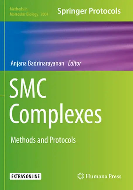 Smc Complexes: Methods and Protocols by Anjana Badrinarayanan