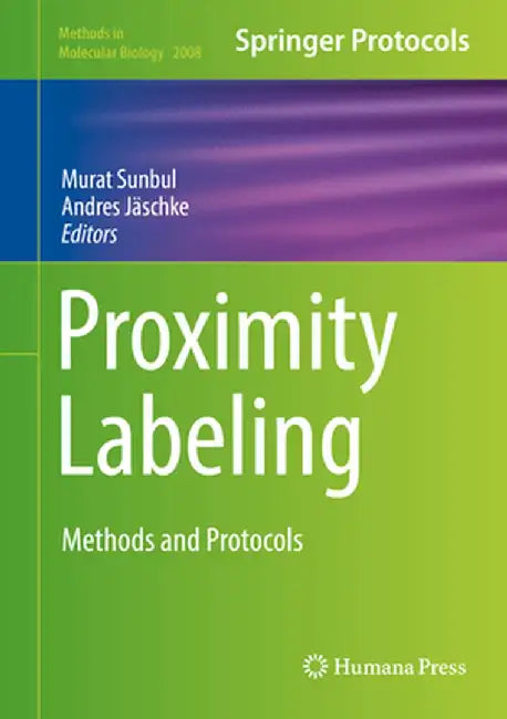 Proximity Labeling: Methods and Protocols by Murat Sunbul