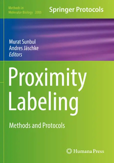 Proximity Labeling: Methods and Protocols by Murat Sunbul