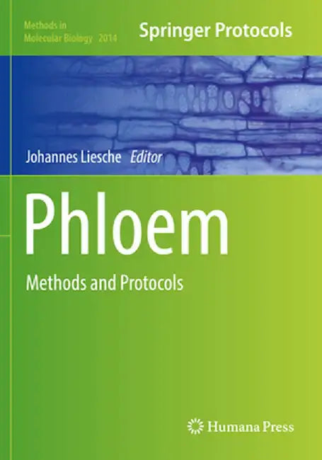 Phloem: Methods and Protocols by Johannes Liesche