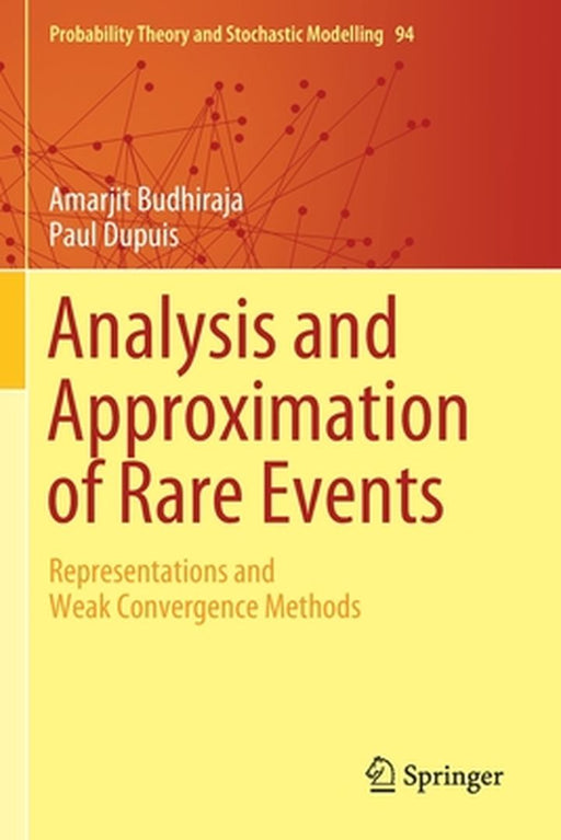 Analysis and Approximation of Rare Events: Representations and Weak Convergence Methods by Amarjit Budhiraja