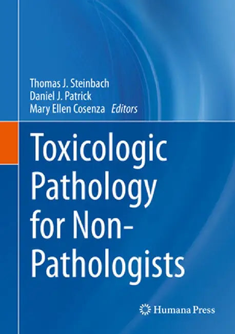Toxicologic Pathology for Non-Pathologists by Thomas J. Steinbach