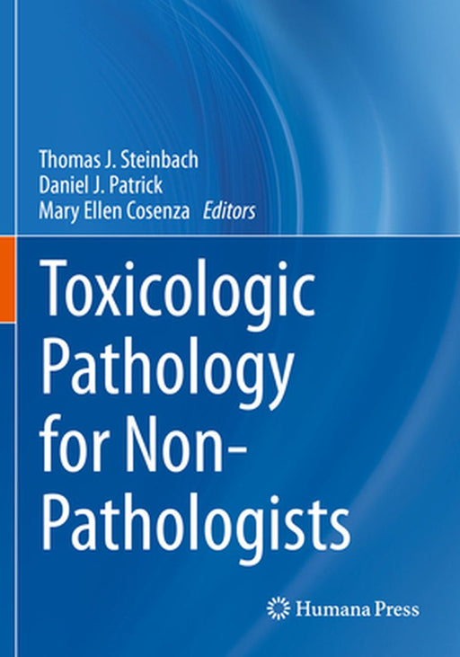 Toxicologic Pathology for Non-Pathologists by Thomas J. Steinbach