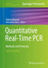 Quantitative Real-Time PCR: Methods and Protocols by Roberto Biassoni