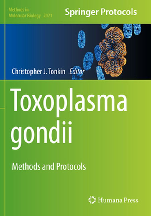 Toxoplasma Gondii: Methods and Protocols by Christopher J. Tonkin