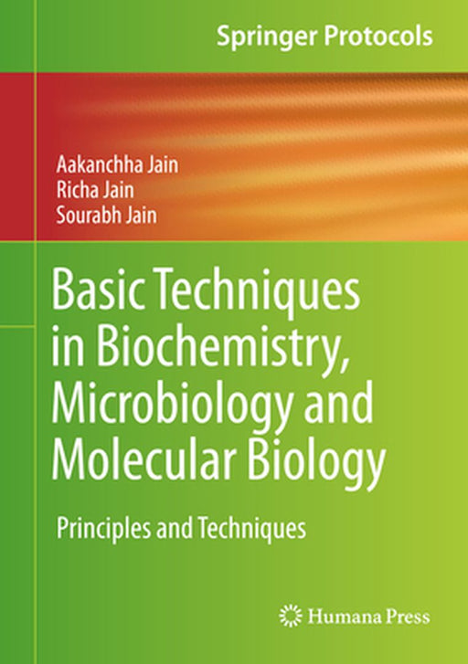 Basic Techniques in Biochemistry Microbiology and Molecular Biology: Principles and Techniques by Jain