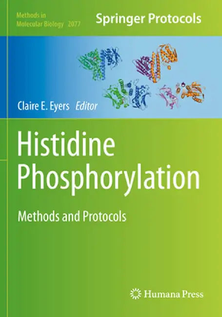 Histidine Phosphorylation: Methods and Protocols by Claire E. Eyers