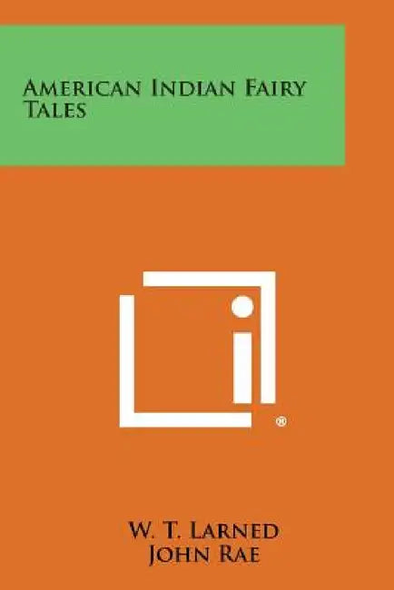 American Indian Fairy Tales by W. T. Larned, John Rae