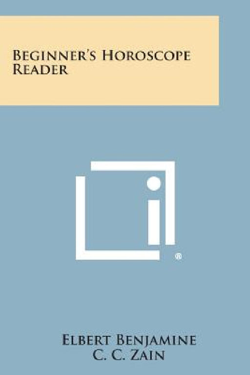 Beginner's Horoscope Reader by Elbert Benjamine, C. C. Zain