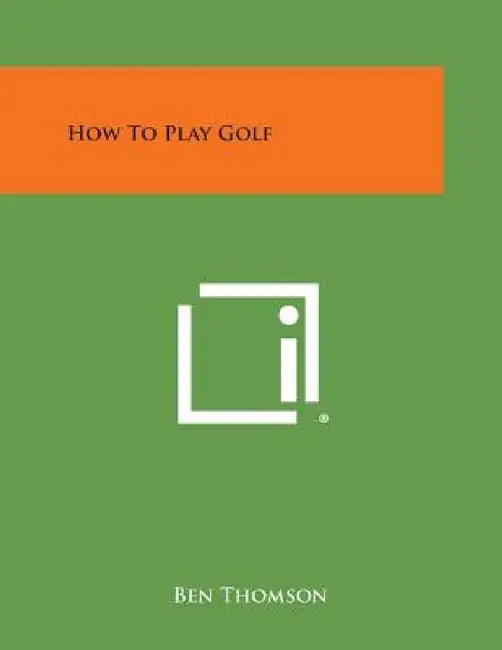 How to Play Golf by Ben Thomson