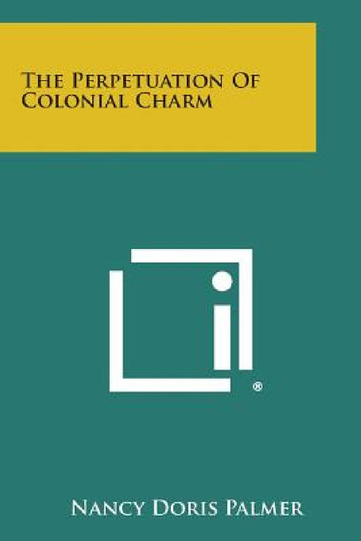 The Perpetuation of Colonial Charm by Nancy Doris Palmer