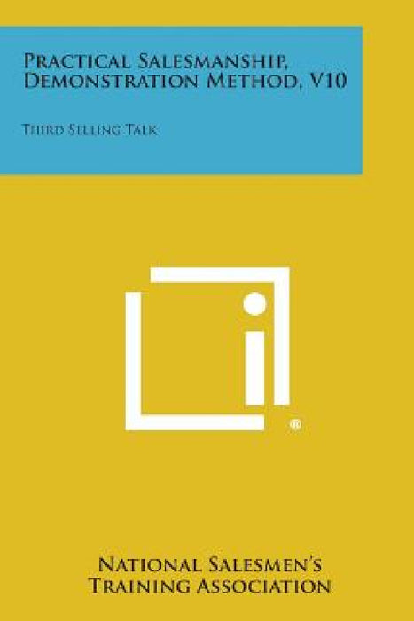 Practical Salesmanship, Demonstration Method, V10: Third Selling Talk by National Salesmen's Training Associatio