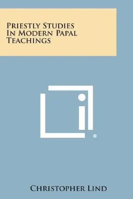 Priestly Studies in Modern Papal Teachings by Christopher Lind