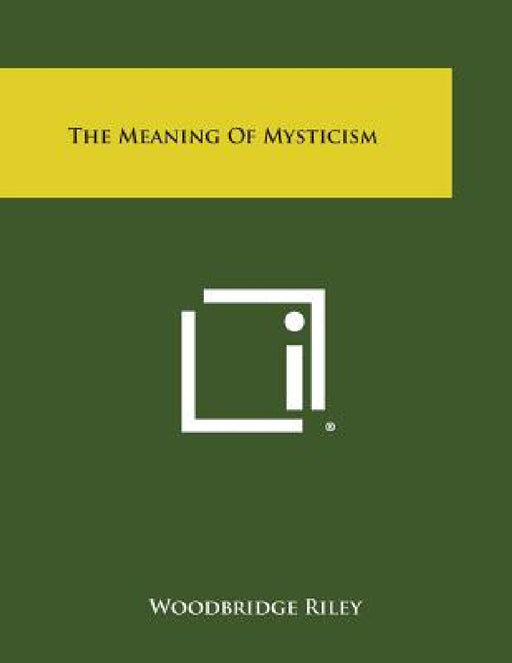 The Meaning of Mysticism by Woodbridge Riley