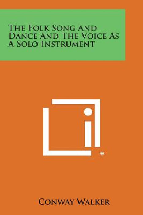 The Folk Song and Dance and the Voice as a Solo Instrument by Conway Walker