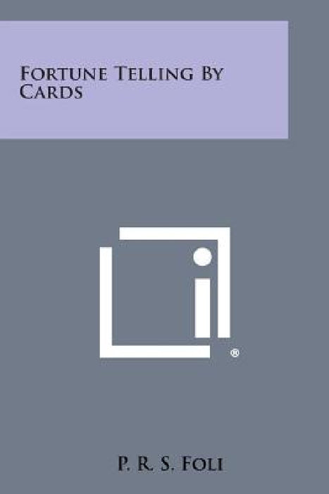 Fortune Telling by Cards by P. R. S. Foli