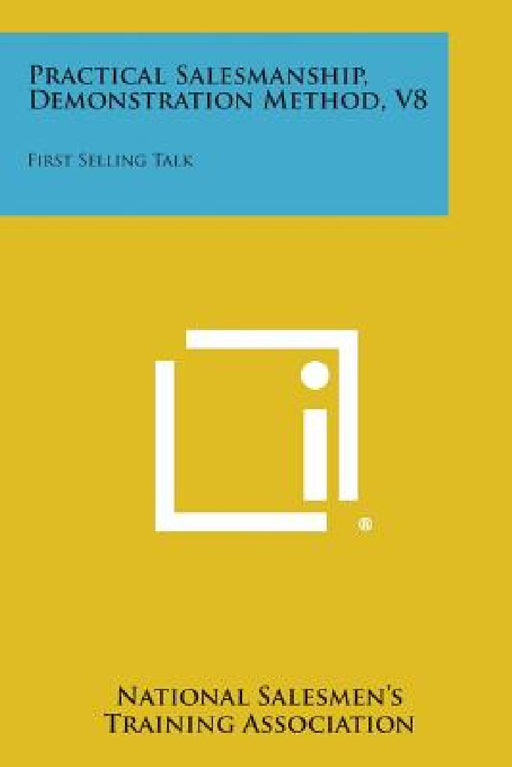 Practical Salesmanship, Demonstration Method, V8: First Selling Talk by National Salesmen's Training Associatio