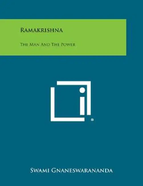 Ramakrishna: The Man and the Power by Swami Gnaneswarananda