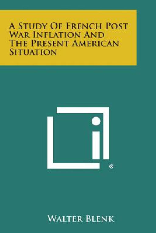 A Study of French Post War Inflation and the Present American Situation by Walter Blenk