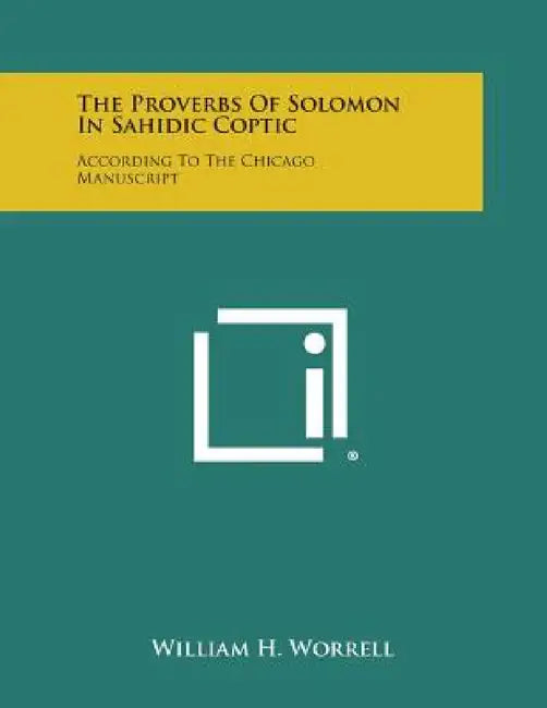 The Proverbs of Solomon in Sahidic Coptic: According to the Chicago Manuscript by William H. Worrell
