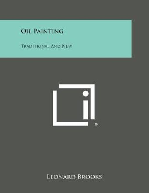 Oil Painting: Traditional and New by Leonard Brooks