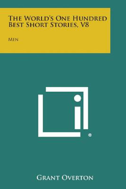 The World's One Hundred Best Short Stories, V8: Men by Grant Overton