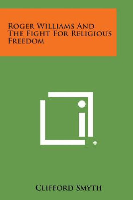 Roger Williams and the Fight for Religious Freedom by Clifford Smyth