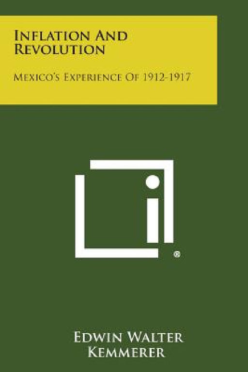 Inflation and Revolution: Mexico's Experience of 1912-1917 by Edwin Walter Kemmerer