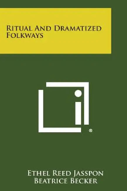 Ritual and Dramatized Folkways by Ethel Reed Jasspon, Beatrice Becker, Albert R. Thayer