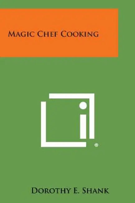 Magic Chef Cooking by Dorothy E. Shank