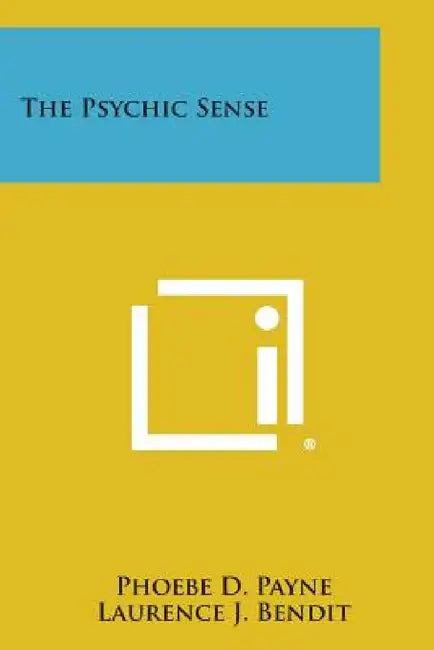 The Psychic Sense by Phoebe D. Payne, Laurence J. Bendit