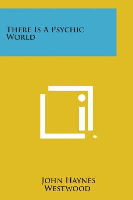 There Is a Psychic World by John Haynes Westwood