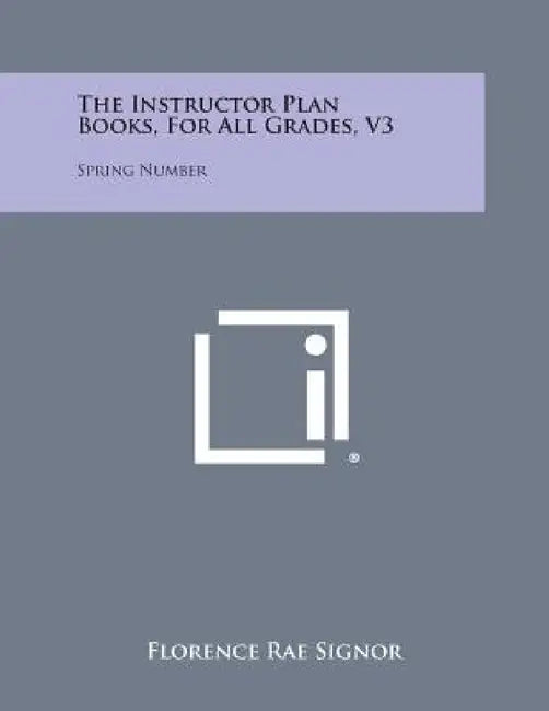 The Instructor Plan Books, for All Grades, V3: Spring Number by Florence Rae Signor