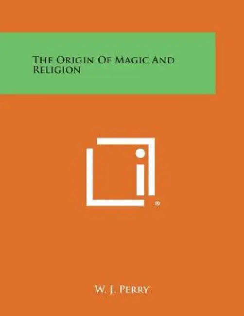 The Origin of Magic and Religion by W. J. Perry